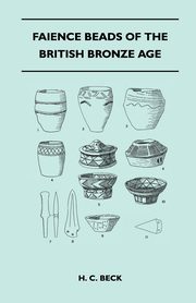 Faience Beads of the British Bronze Age, Beck H. C.