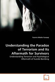 Understanding the Paradox of Terrorism and Its Aftermath for Survivors, Nilofer Farooqi Yasmin