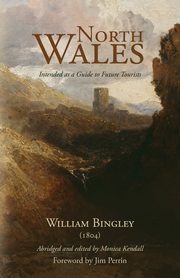North Wales - Intended as a Guide to Future Tourists, 