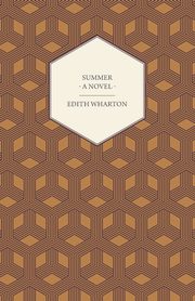 Summer - A Novel, Wharton Edith