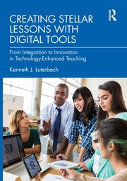 Creating Stellar Lessons with Digital Tools, Luterbach Kenneth J.