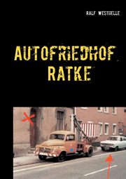 Autofriedhof Ratke, Westhelle Ralf