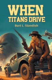 When Titans Drive, Standish Burt L.