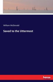 Saved to the Uttermost, McDonald William