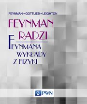 Feynman radzi Feynmana wykady z fizyki, Feynman Richard P., Gottlieb Michael A., Leighton  Ralph