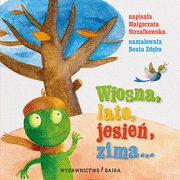 Wiosna, lato, jesie, zima..., Strzakowska Magorzata