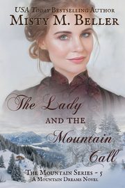 The Lady and the Mountain Call, Beller Misty M.