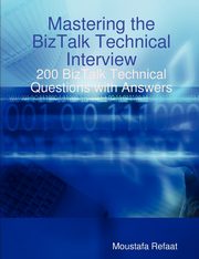 Mastering the BizTalk Technical Interview, Refaat Moustafa
