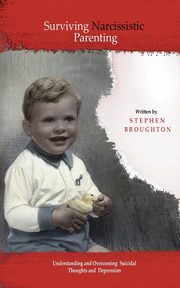 Surviving Narcissistic Parenting, Broughton Stephen