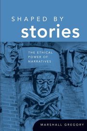 Shaped by Stories, Gregory Marshall