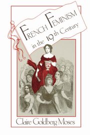 French Feminism in the 19th Century, Moses Claire G.