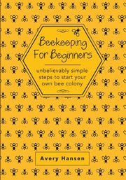 Beekeeping For Beginners, Hansen Avery