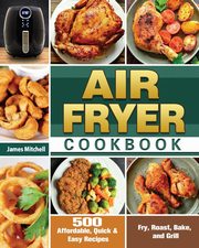 Air Fryer Cookbook, Mitchell James