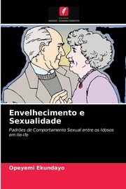 ksiazka tytu: Envelhecimento e Sexualidade autor: Ekundayo Opeyemi