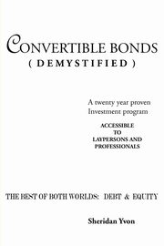 Convertible Bonds (Demystified), Sheridan Yvon