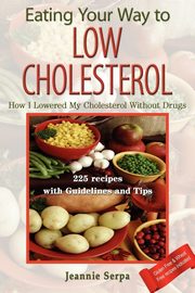 EATING YOUR WAY TO LOW CHOLESTEROL, Serpa Jeannie