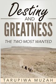 Destiny and Greatness, Muzah Tarupiwa