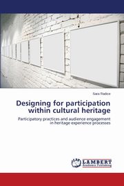 ksiazka tytu: Designing for participation within cultural heritage autor: Radice Sara