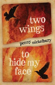 Two Wings to Hide My Face, Mickelbury Penny