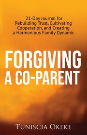 ksiazka tytu: Forgiving a Co-Parent autor: Okeke Tuniscia