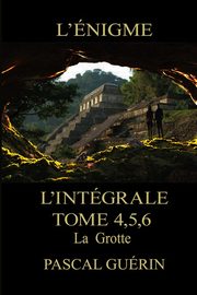 L'nigme - L'intgral Tome 4,5,6 La Grotte, Gurin
