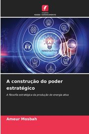 A constru?o do poder estratgico, Mosbah Ameur