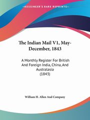 The Indian Mail V1, May-December, 1843, William H. Allen And Company