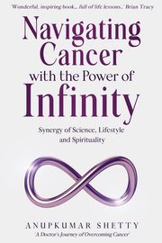 Navigating Cancer with the Power of Infinity, Shetty Anupkumar