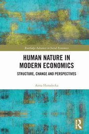 Human Nature in Modern Economics, Horodecka Anna