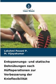 Entspannungs- und statische Dehnbungen nach Hftoperationen zur Verbesserung der Knieflexibilitt, Pavani P. Lakshmi