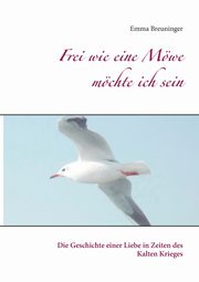 Frei wie eine Mwe mchte ich sein, Breuninger Emma