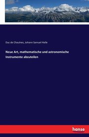Neue Art, mathematische und astronomische Instrumente abzuteilen, Halle Johann Samuel