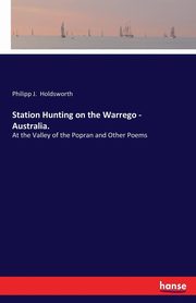 Station Hunting on the Warrego -  Australia., Holdsworth Philipp J.
