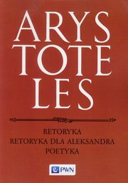 Retoryka Retoryka dla Aleksandra Poetyka, Arystoteles