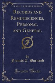 ksiazka tytu: Records and Reminiscences, Personal and General, Vol. 1 (Classic Reprint) autor: Burnand Francis C.