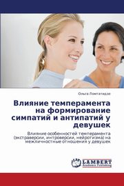ksiazka tytu: Vliyanie Temperamenta Na Formirovanie Simpatiy I Antipatiy U Devushek autor: Lomtatidze Ol'ga