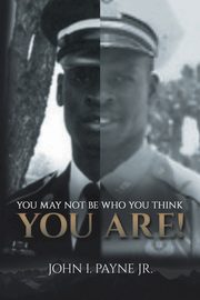 ksiazka tytu: YOU MAY NOT BE WHO YOU THINK YOU ARE! autor: Payne Jr. Dr. John I.