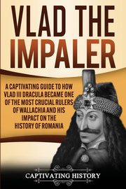 Vlad the Impaler, History Captivating