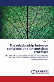 The relationship between conscious and unconscious processes, Tu Shen