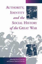 Authority, Identity and the Social History of the Great War, 