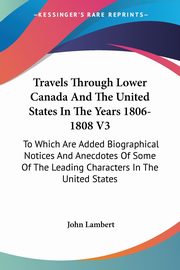 Travels Through Lower Canada And The United States In The Years 1806-1808 V3, Lambert John