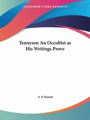 Tennyson An Occultist as His Writings Prove, Sinnett A. P.