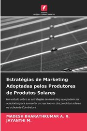 Estratgias de Marketing Adoptadas pelos Produtores de Produtos Solares, BHARATHKUMAR A. R. MADESH