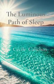 The Luminous Path of Sleep, Calichon Ccile