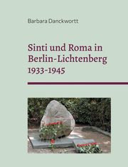 Sinti und Roma in Berlin-Lichtenberg 1933-1945, Danckwortt Barbara