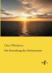 Die Entstehung des Christentums, Pfleiderer Otto