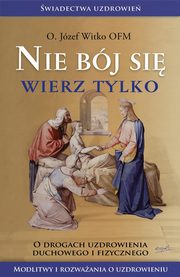 Nie bj si, wierz tylko, Witko Jzef