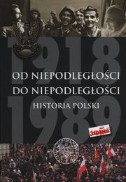 ksiazka tytu: Od Niepodlegoci do Niepodlegoci autor: Dziurok Adam, Gazowski Marek, Kamiski ukasz, Musia Filip