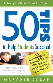 50 Tips to Help Students Succeed, Sklar Marydee