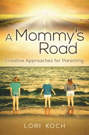 A Mommy's Road, Koch Lori
